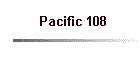 Pacific 108